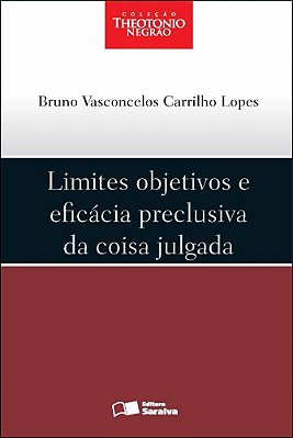 Limites Objetivos E Eficácia Preclusiva Da Coisa Julgada - 1ª Edição De 2012