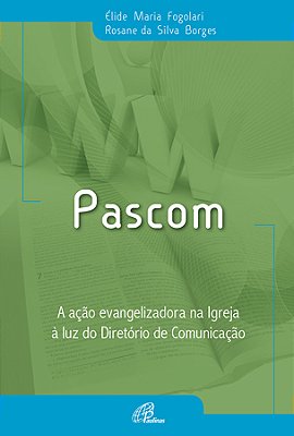 Pascom A Ação Evangelizadora Na Igreja À Luz Do Diretório De Comunicação