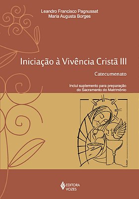 Iniciação À Vivência Cristã Vol. III Catecumenato