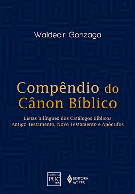 Compêndio Do Canon Bíblico Listas Bilingues Dos Catálogos Bíblicos: Antigo Testamento, Novo Testamento E Apócrifos