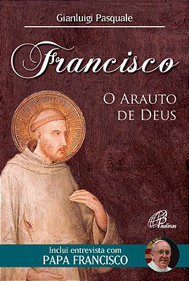 Francisco: O Arauto De Deus Inclui Entrevista Com Papa Francisco