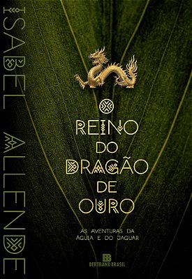 O Reino Do Dragão De Ouro (Vol. 2 As Aventuras Da Águia E Do Jaguar)