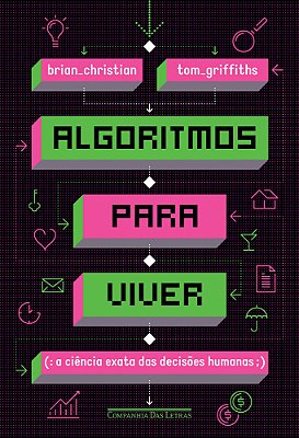 Algoritmos Para Viver - A Ciência Exata Das Decisões Humanas