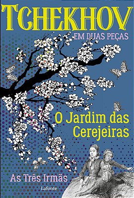 O Jardim Das Cerejeiras; As Três Irmãs Tchekhov Em Duas Peças