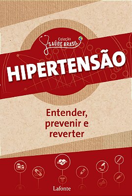 Hipertensão: Entender, Prevenir E Reverter Coleção Saúde Brasil