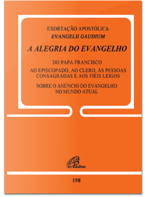 Exortação Apostólica Evangelii Gaudium - A Alegria Do Evangelho - Doc. 198 Sobre O Anúncio Do Evangelho No Mundo Atual
