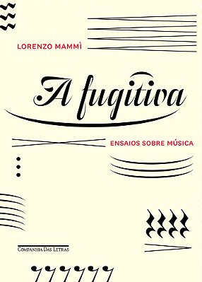 A Fugitiva - Ensaios Sobre Música