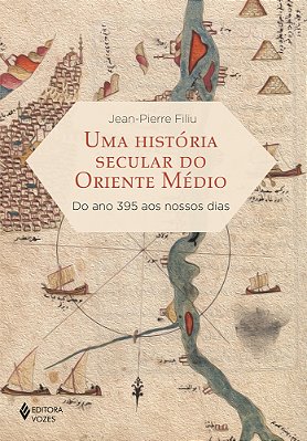 Uma História Secular Do Oriente Médio Do Ano 395 Aos Nossos Dias