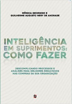 Inteligência Em Suprimentos: Como Fazer: Descomplicando Processos E Análises Para Melhores Resultados Na Sua Área De Compras