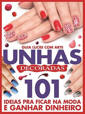 Guia Lucre Com Arte - Unhas Decoradas Lucre Com Arte Unhas Decoradas
