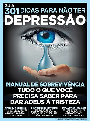 Guia 301 Dicas Para Não Ter Depressão Manual De Sobrevivência - Tudo O Que Você Precisa Saber Para Dar Adeus À Tristeza