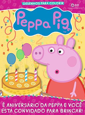 Peppa Pig - Revista Desenhos Para Colorir É Aniversário Da Peppa E Você Está Convidado Para Brincar!