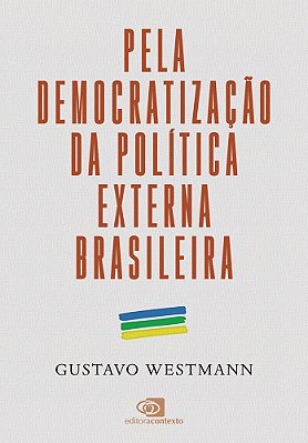 Pela Democratização Da Política Externa Brasileira
