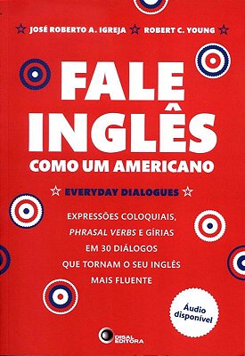 Fale Inglês Como Um Americano - Everyday Dialogues - Inclui CD De Áudio E Exercícios Com Resposta