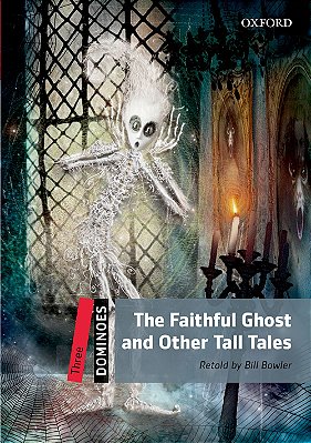 The Faithful Ghost And Other Tall Tales - Dominoes - Level 3 - Second Edition