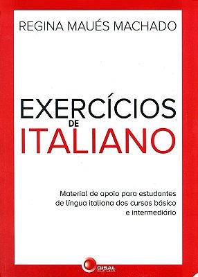 Exercicios De Italiano - Material De Apoio Para Estudantes De Lingua Italiana Dos Cursos Basico E In