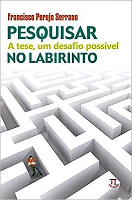 Pesquisar No Labirinto - A Tese, Um Desafio Possível