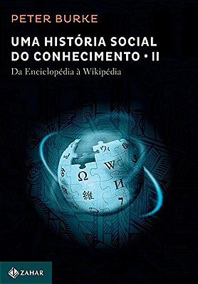 Uma História Social Do Conhecimento Da Enciclopédia À Wikipédia - Volume 2
