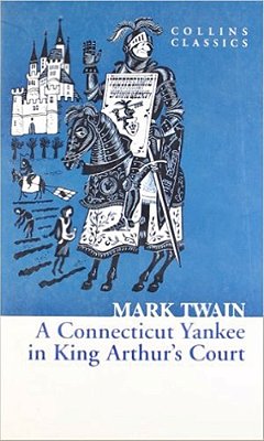 A Connecticut Yankee In King Arthur's Court - Collins Classics
