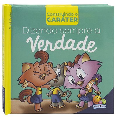 Construindo O Caráter - Dizendo Sempre A Verdade