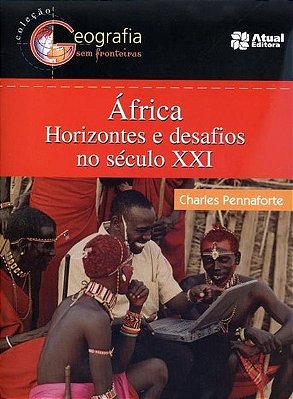 África - Horizontes E Desafios No Século XXI - Coleção Geografia Sem Fronteiras - 2ª Edição