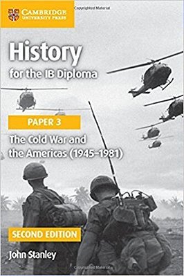 History For The Ib Diploma - Paper 3 - The Cold War And The Americas (1945-1981) - 2ND Edition