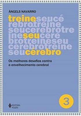 Treine Seu Cérebro - Os Melhores Desafios Contra O Envelhecimento Cerebral - Volume 3