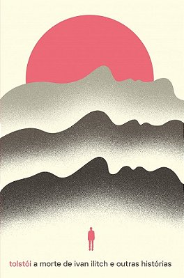 A Morte De Ivan Ilitch E Outras Histórias - Edição Especial
