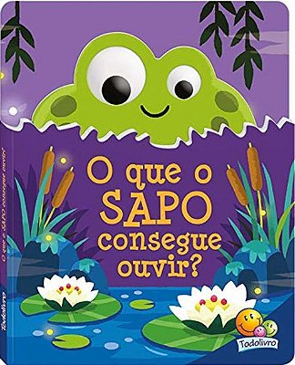 O Que O Sapo Consegue Ouvir? - Olhinhos Arregalados
