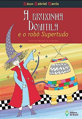 A Bruxinha Domitila E O Robô Supertudo
