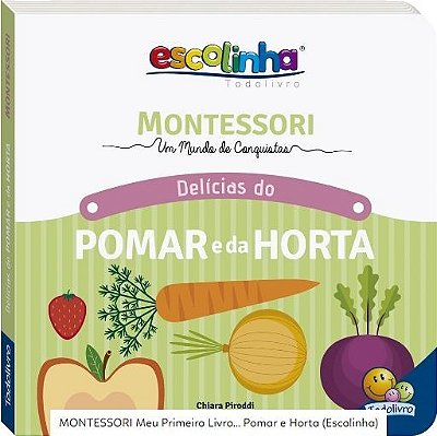 Montessori Meu Primeiro Livro... Pomar E Horta (Escolinha)