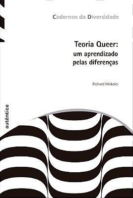 Teoria Queer: Um Aprendizado Pelas Diferenças - 3ª Edição