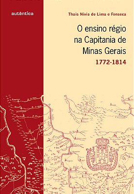 O Ensino Régio Na Capitania De Minas Gerais - 1772-1814