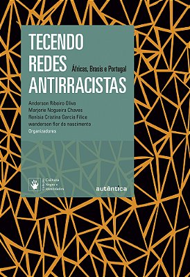 Tecendo Redes Antirracistas Áfricas, Brasis, Portugal