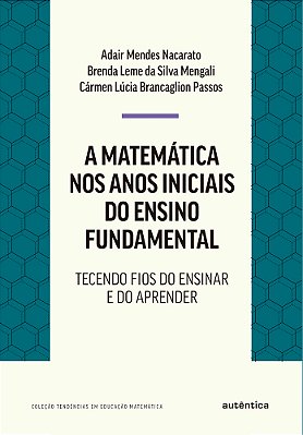 A Matemática Nos Anos Iniciais Do Ensino Fundamental Tecendo Fios Do Ensinar E Do Aprender