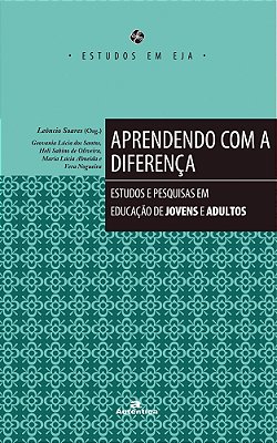 Aprendendo Com A Diferença Estudos E Pesquisas Em Educação De Jovens E Adultos