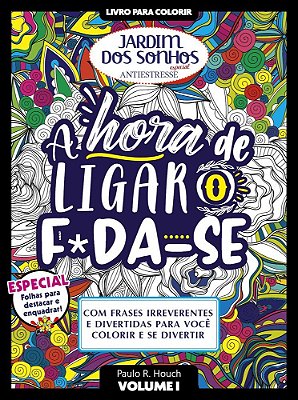Livro Para Colorir - Jardim Dos Sonhos - Especial - A Hora De Ligar O Foda-Se