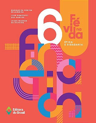 Fé Na Vida - Ética E Cidadania - 6º Ano - Ensino Fundamental II