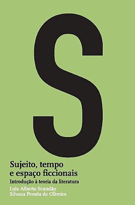 Sujeito, Tempo E Espaço Ficcionais Introdução À Teoria Da Literatura