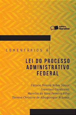 Comentários À Lei Do Processo Administrativo Federal - 1ª Edição De 2016