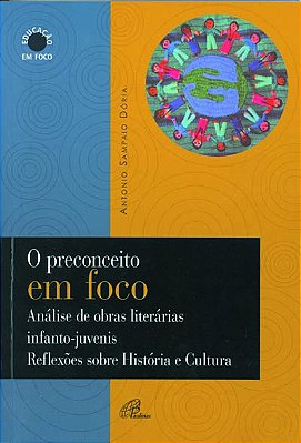 O Preconceito Em Foco Análise De Obras Literárias Infanto-Juvenis Reflexões Sobre História E Cul