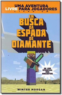 Minecraft I: Em Busca Da Espada De Diamante: Uma Aventura Livre Para Jogadores
