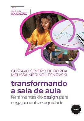 Transformando A Sala De Aula Ferramentas Do Design Para Engajamento E Equidade