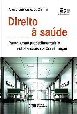 Direito À Saúde - 1ª Edição De 2013 Paradigmas Procedimentais E Substanciais Da Constituição