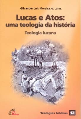 Lucas E Atos: Uma Teologia Da História Teologia Lucana - Teologias Bíblicas 12