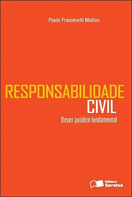 Responsabilidade Civil: Dever Jurídico Fundamental - 1ª Edição De 2012