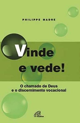 Vinde E Vede! O Chamado De Deus E O Discernimento Vocacional
