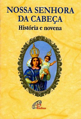 Nossa Senhora Da Cabeça - História E Novena