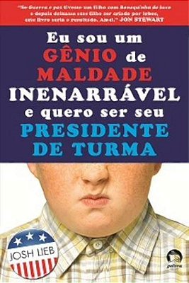 Eu Sou Gênio De Maldade Inenarrável E Quero Ser Seu Presidente De Turma