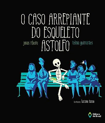 O Caso Arrepiante Do Esqueleto Astolfo